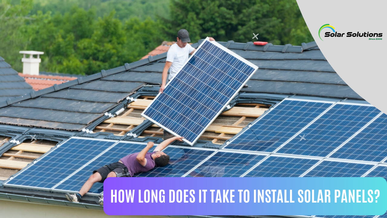 How Long Does It Take To Install Solar Panels?